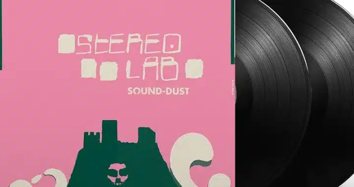 Stereolab Create a Musical World of Wonder with ‘Sound-Dust’