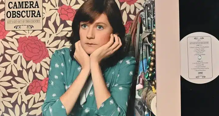 Camera Obscura: Let’s Get Out of This Country