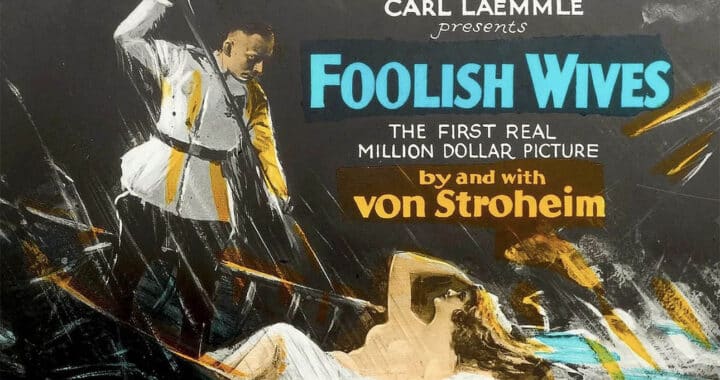 Erich von Stroheim’s Convoluted, Decadent Roll in the Eurotrash Gutter, ‘Foolish Wives’