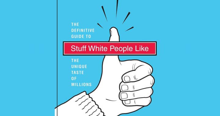 ‘Stuff White People Like’: A Theory of the Liberal Leisure Class