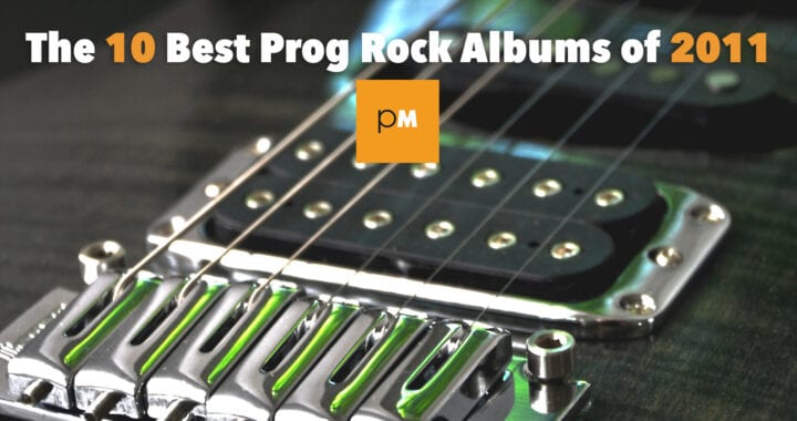 The 10 Best Progressive Rock Albums of 2011