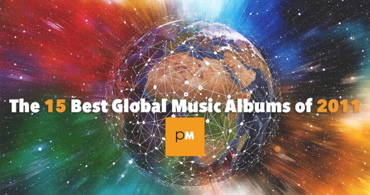 The 15 Best Global Music Albums of 2011