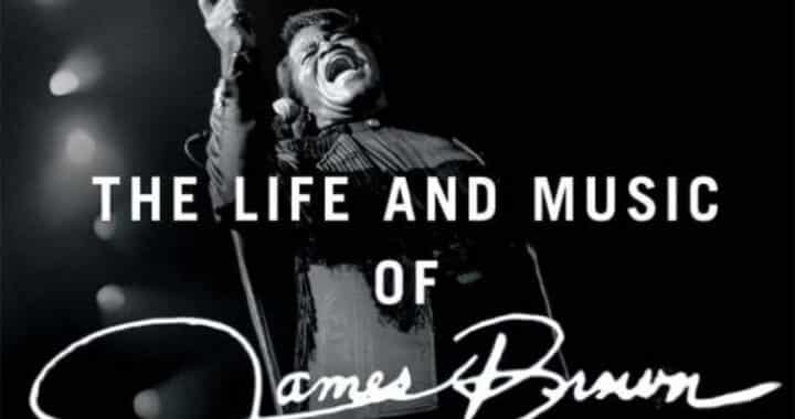 That Thing That Makes Funk Funky: ‘The One: The Life and Music of James Brown’