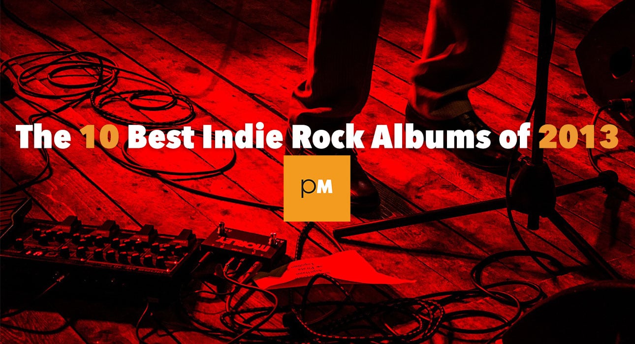 best indie rock albums of 2013
