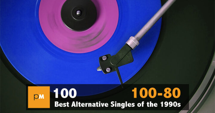 The 100 Greatest Alternative Singles of the ’90s: 100 – 81