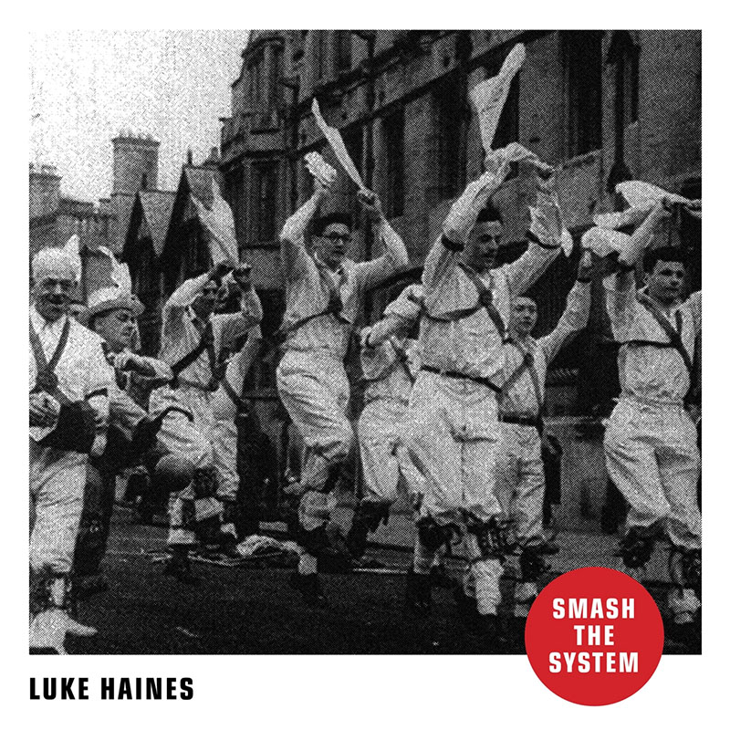 Luke Haines Smash the System