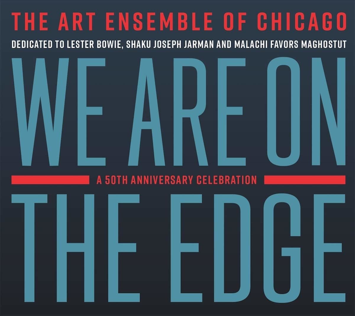 The Art Ensemble of Chicago: We Are on the Edge: A 50th Anniversary Celebration