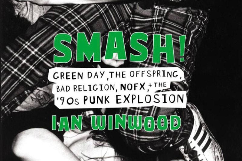 ‘Smash!: Green Day, The Offspring, Bad Religion, NOFX, + the ’90s Punk Explosion’