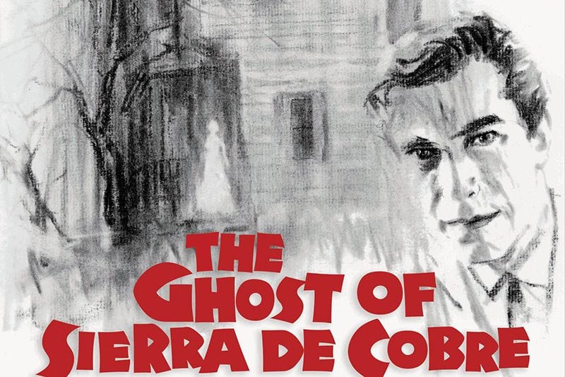 The Outer Limits of Spookery: Resurrecting ‘The Ghost of Sierra de Cobre’