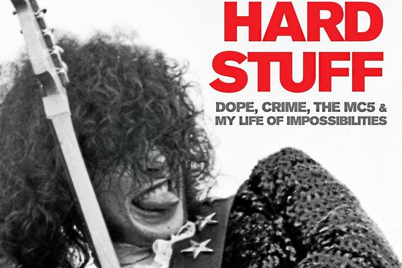 Don’t Quit Your Day Job, Brother Wayne: MC5 and ‘The Hard Stuff’