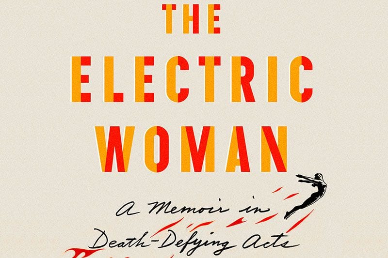 ‘The Electric Woman’, Death, and Life in a Circus Sideshow