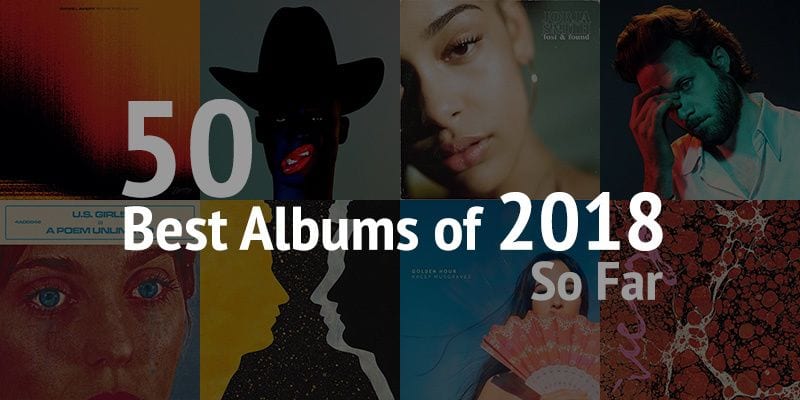 The 50 Best Albums of 2018 So Far