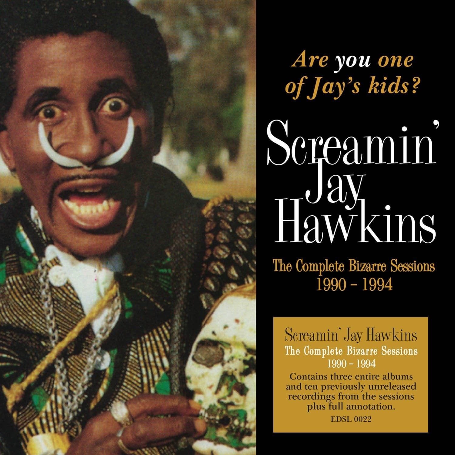 Screamin’ Jay Hawkins: Are YOU One of Jay’s Kids? The Complete Bizarre Sessions 1990-1994