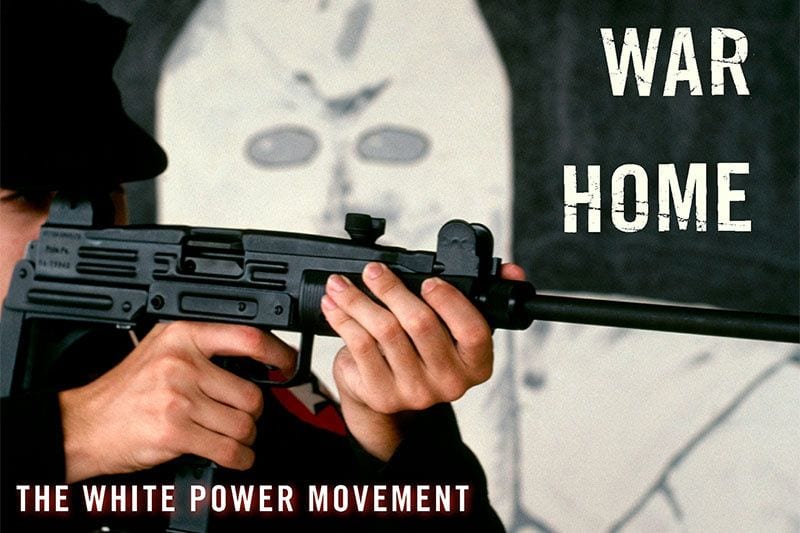 ‘Bring the War Home’ Digs into the Trenches of the White Power Movement in America