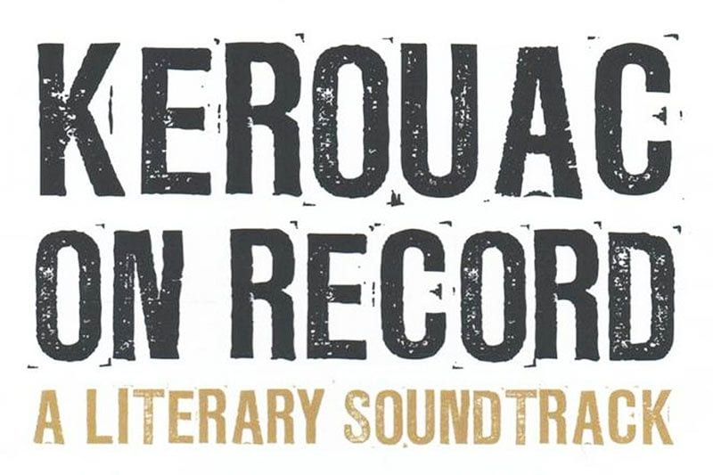 The Beat Goes on with ‘Kerouac on Record’