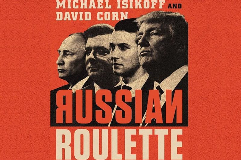 What Does Trump Owe Putin? Michael Isikoff and David Corn’s ‘Russian Roulette’