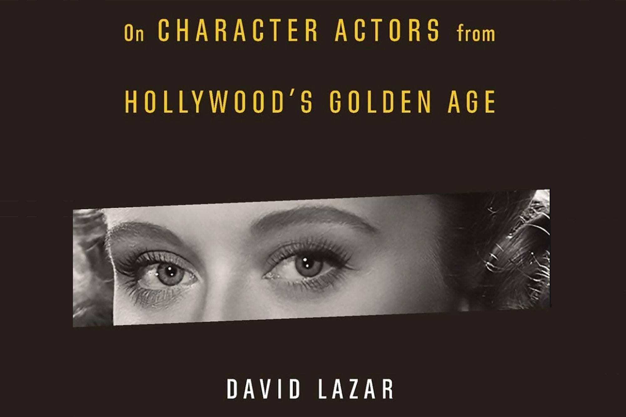David Lazar’s ‘Celeste Holm  Syndrome’ Appreciates Hollywood’s Unsung Character Actors