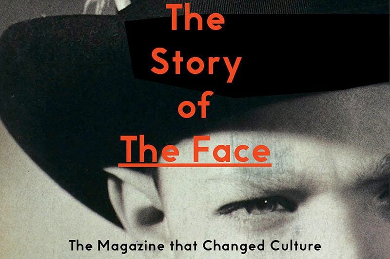 Believe the Hype: Paul Gorman’s  Story of Style Bible ‘The Face’