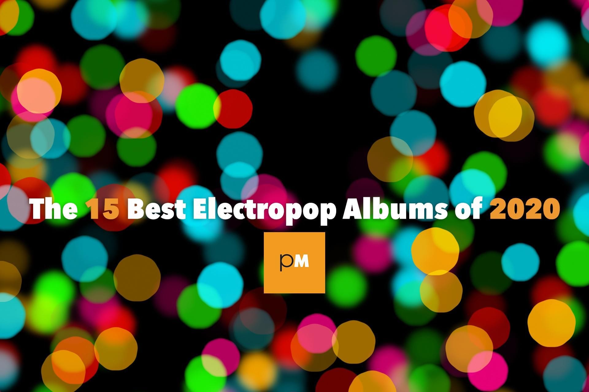 The 15 Best Electropop Albums of 2020