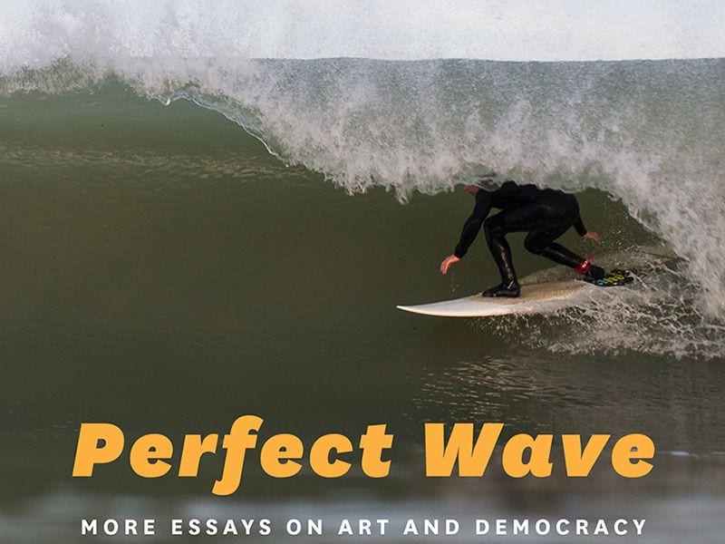 Catch Dave Hickey’s Collection of Criticism a ‘Perfect Wave’ and You’ll Enjoy the Ride