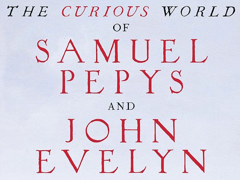 Intellect Over Politics: ‘The Curious World of Samuel Pepys and John Evelyn’