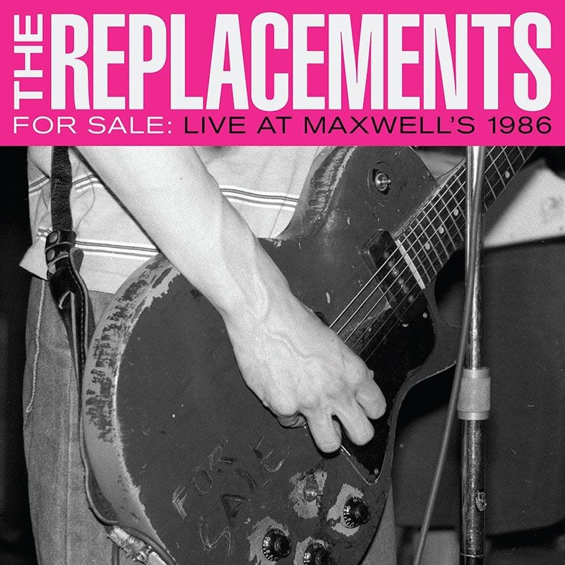 The Replacements: For Sale: Live at Maxwell’s 1986