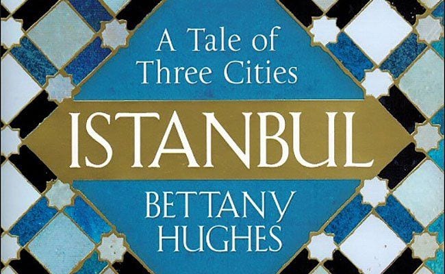 Bettany Hughes’ ‘Istanbul’ Evokes the Past and Compels the Future