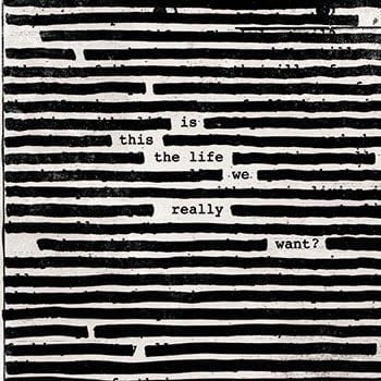 Roger Waters: Is This the Life We Really Want?