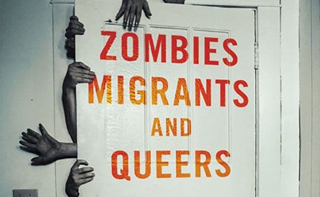 ‘Zombies, Migrants, and Queers’ Make for a Monstrous Economy