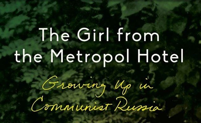 the-girl-from-the-metropol-hotel-growing-up-in-communist-russia-by-ludmilla