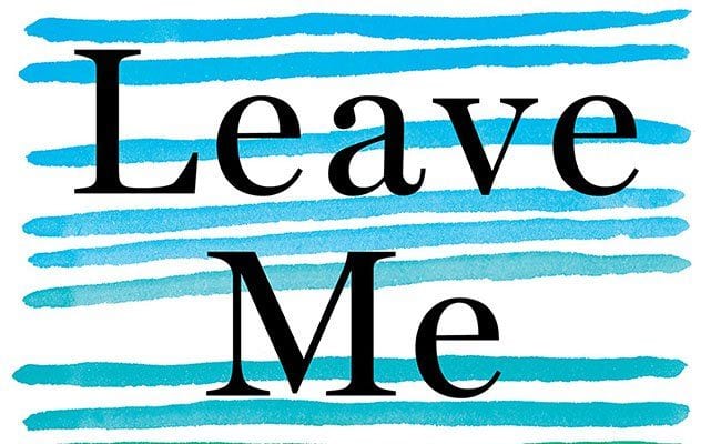 Gayle Forman’s ‘Leave Me’ Reminded Me of Erma Bombeck’s Work