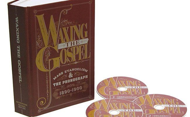 Various Artists: Waxing the Gospel – Mass Evangelism and the Phonograph 1890-1900