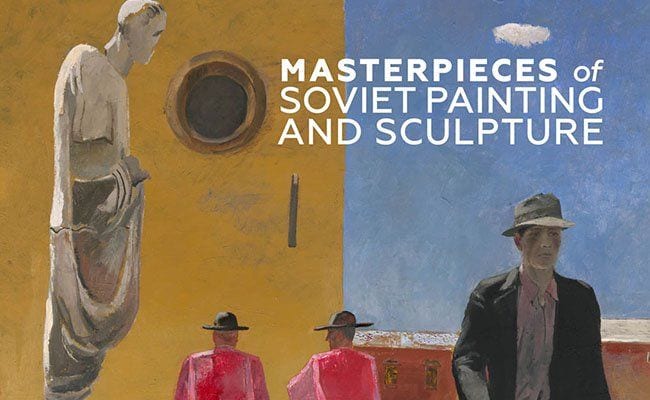 ‘Masterpieces of Soviet Painting and Sculpture’ Can Hardly Be Bettered