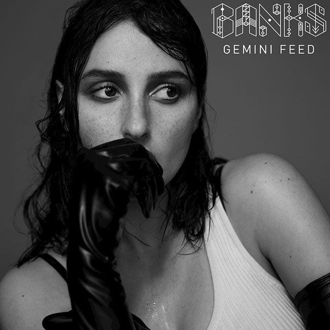 BANKS – “Gemini Feed” (Singles Going Steady)