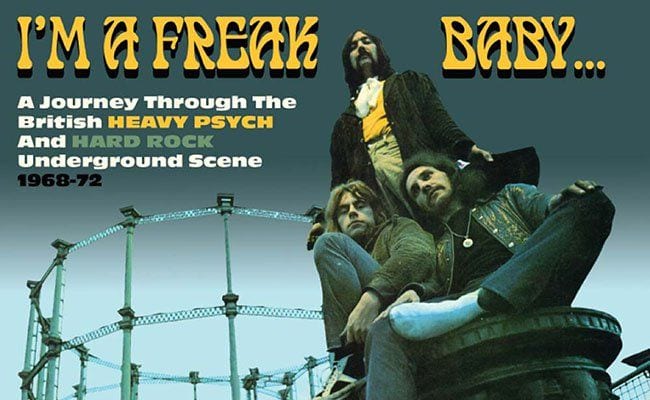 Various Artists: I’m a Freak Baby: A Journey Through the British Heavy Psych & Hard Rock Under