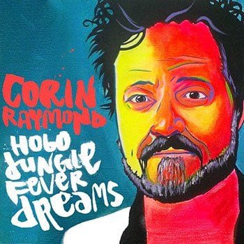 Corin Raymond: Hobo Jungle Fever Dreams