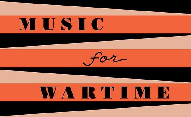Don’t Forget to Breathe While Reading ‘Music for Wartime’
