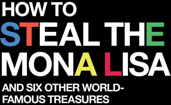 how-to-steal-the-mona-lisa-and-six-other-world-famous-treasures-by-taylor-b