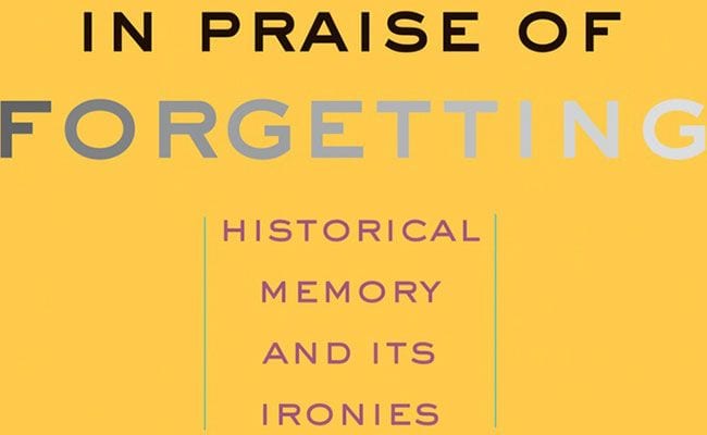 in-praise-of-forgetting-historical-memory-and-its-ironies-by-david-rieff