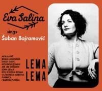 Eva Salina: Lema Lema – Eva Salina Sings Šaban Bajramović