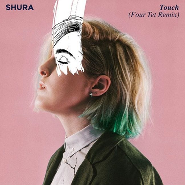 Shura – “Touch” (Four Tet Remix) (Singles Going Steady)