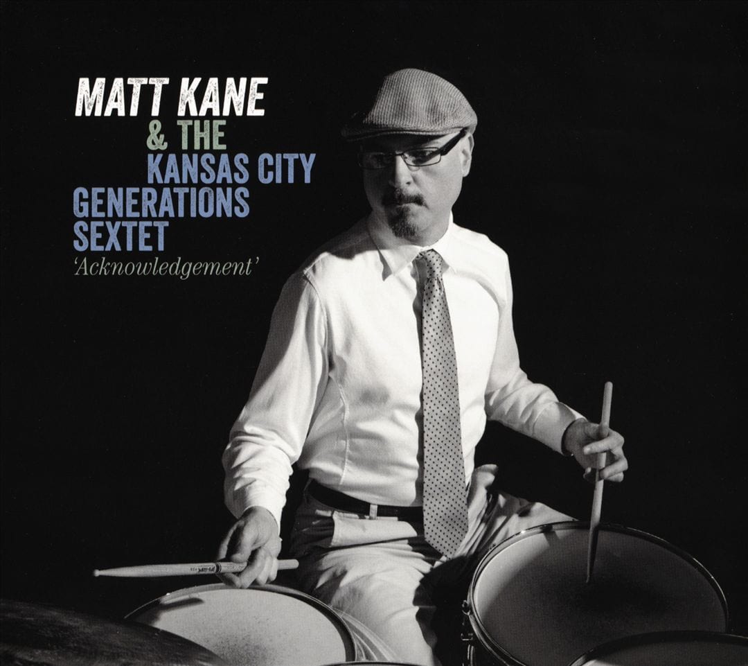 Matt Kane and the Kansas City Generations Sextet: Acknowledgement