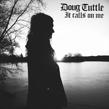 Doug Tuttle: It Calls on Me