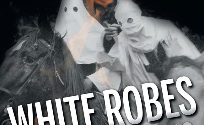 white-robes-silver-screens-movies-and-the-making-of-the-ku-klux-klan-by-tom