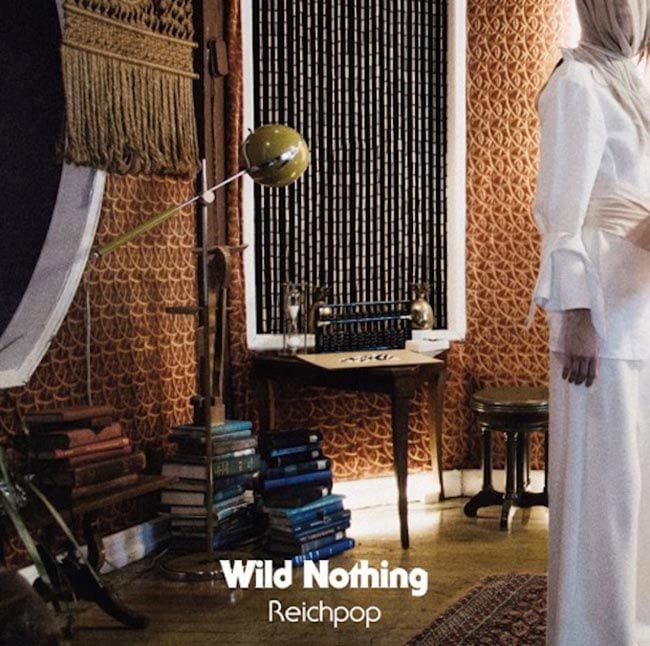 Wild Nothing – “Reichpop” (Singles Going Steady)