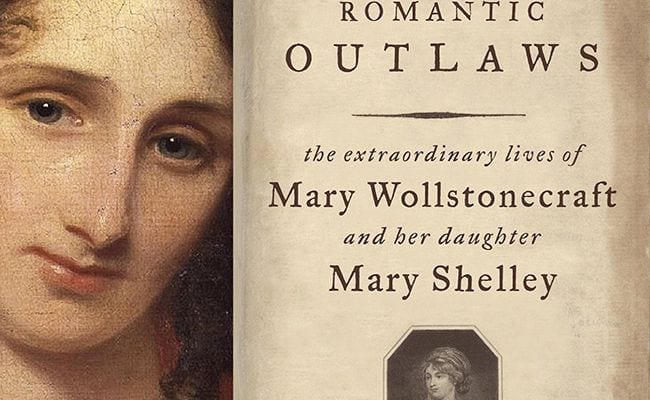 Romance and Rebellion in the Lives of Mary Wollstonecraft and Mary Shelley