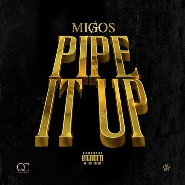 Migos – “Pipe It Up” (Singles Going Steady)