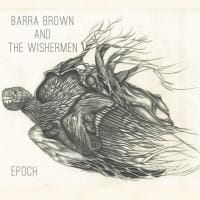 Barra Brown and the Wishermen: Epoch