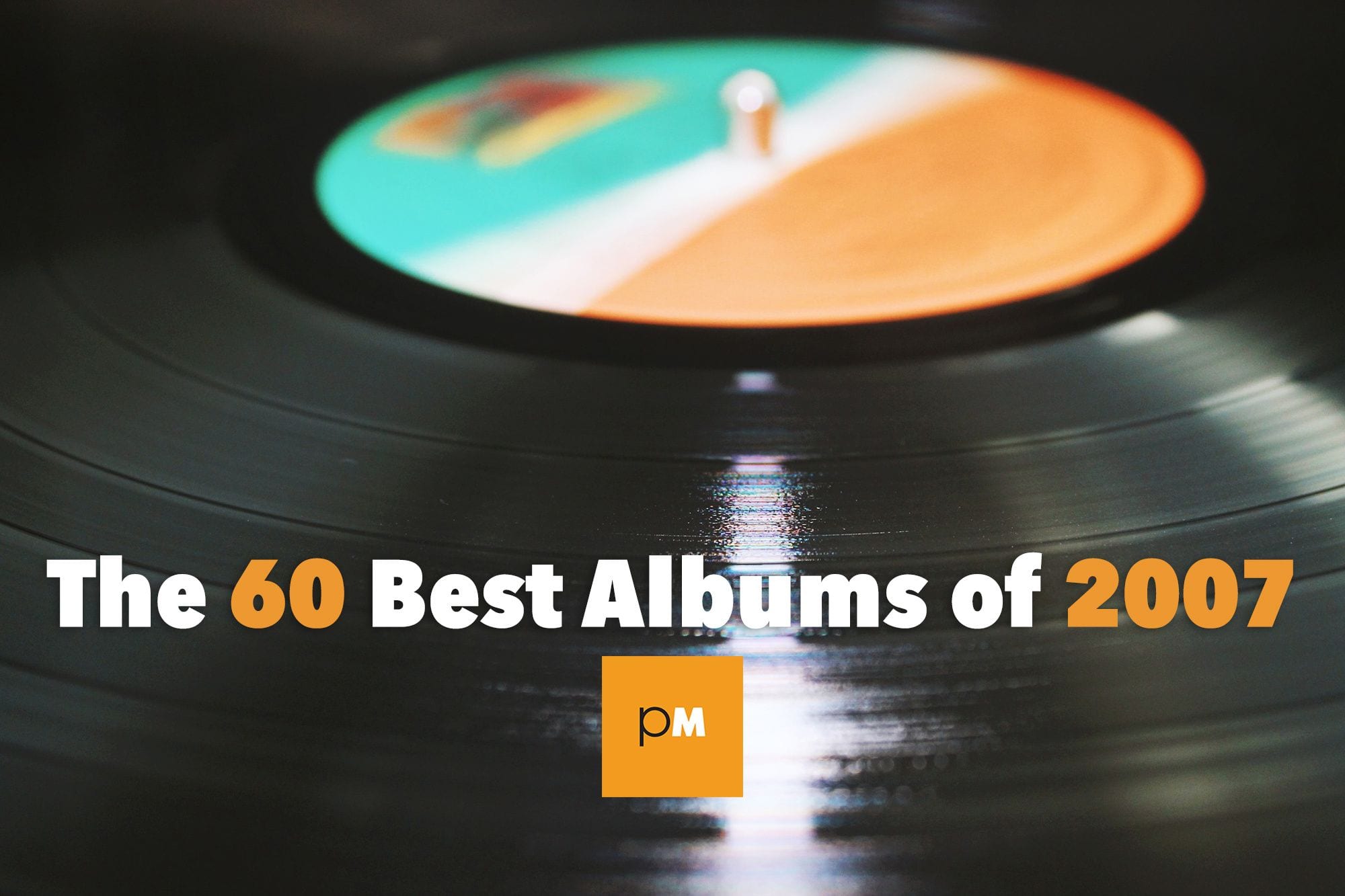 The 60 Best Albums of 2007