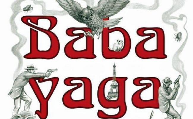 The Witchcraft of History in ‘Babyaga: A Novel of Witches in Paris ‘